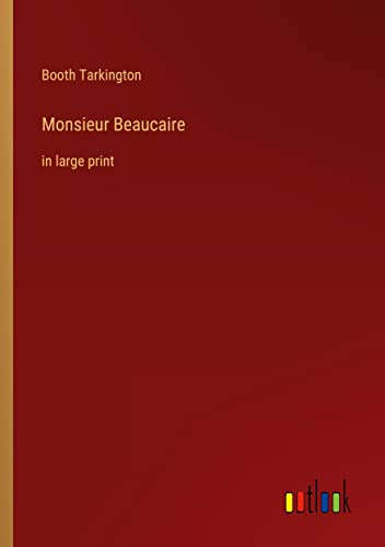 Monsieur Beaucaire: in large print
