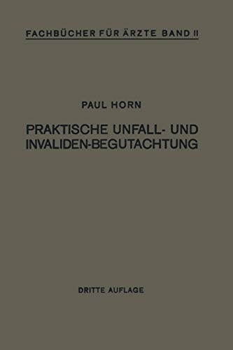 Praktische Unfall- und Invalidenbegutachtung: Bei Sozialer und Privater Versicherung Reichsversorgung und Haftpflichtfällen (Fachbücher für Ärzte, 2, Band 2)