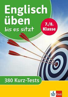 Klett Englisch üben bis es sitzt 7./8. Klasse: 380 Kurz-Tests (Klett Üben bis es sitzt)