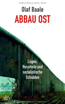 Abbau Ost: Lügen, Vorurteile und sozialistische Schulden