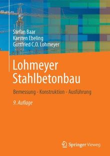 Lohmeyer Stahlbetonbau: Bemessung - Konstruktion - Ausführung