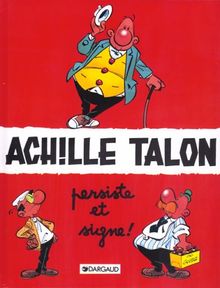 ACHILLE TALON TOME 3 : ACHILLE TALON PERSISTE ET SIGNE