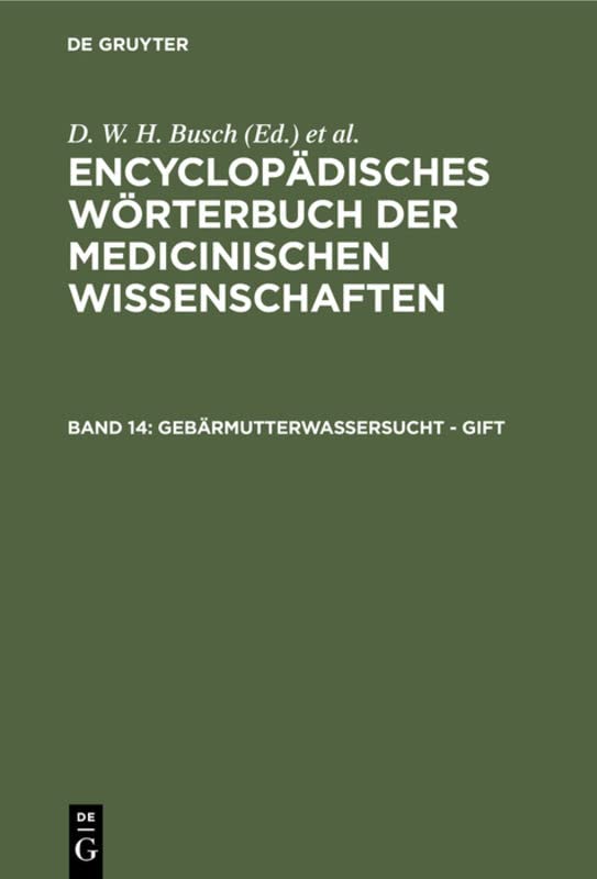 Gebärmutterwassersucht - Gift: Aus: [enzyklopädisches Wörterbuch Der Medizinischen Wissenschaften] Encyclopädisches Wörterbuch Der Medicinischen Wissenschaften, Bd. 14