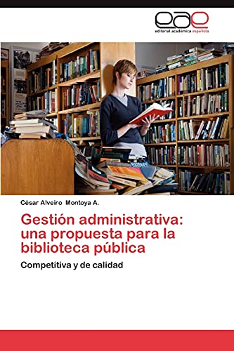 Gestión administrativa: una propuesta para la biblioteca pública: Competitiva y de calidad