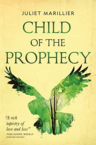 Juliet Marillier Child Of The Prophecy, Book Three Of The Sevenwaters Trilogy (The Sevenwaters Trilogy, 3)