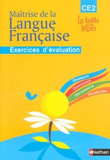 Maîtrise de la langue française : CE2, cycle 3, exercices d'évaluation : grammaire, conjugaison, orthographe, vocabulaire