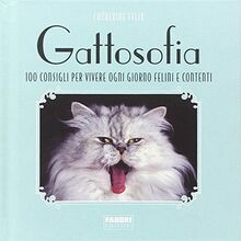 Gattosofia. 100 consigli per vivere ogni giorno felini e contenti