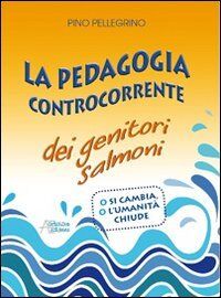 La pedagogia controcorrente dei genitori salmoni