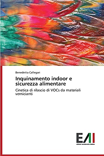 Inquinamento indoor e sicurezza alimentare: Cinetica di rilascio di VOCs da materiali vernicianti