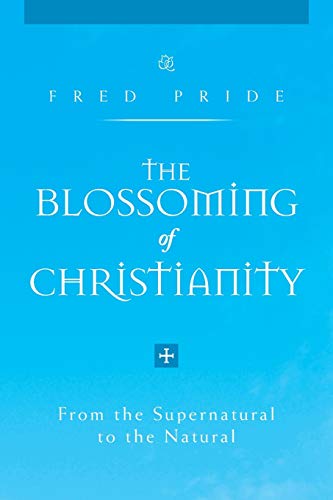 The Blossoming of Christianity: From the Supernatural to the Natural
