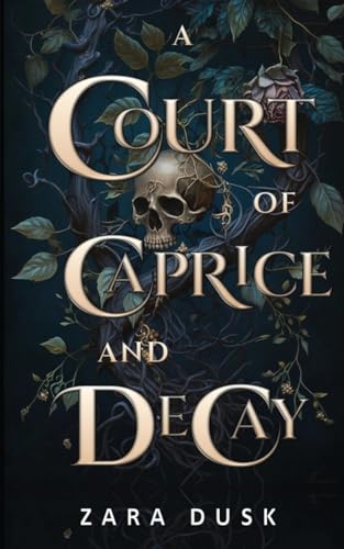 A Court of Caprice and Decay: A spicy enemies to lovers fae king romance: A spicy fae king fantasy romance