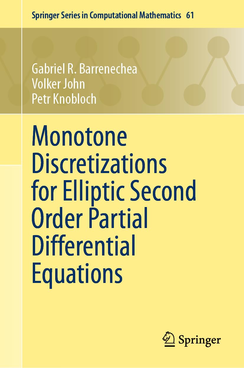 Monotone Discretizations for Elliptic Second Order Partial Differential Equations (Springer Series in Computational Mathematics, 61, Band 61)