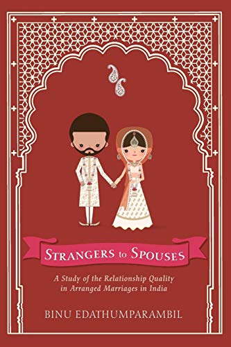 Strangers to Spouses: A Study of the Relationship Quality in Arranged Marriages in India