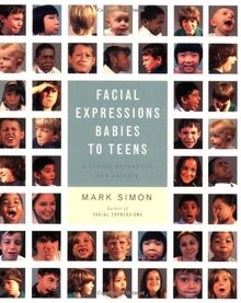 Facial Expressions Babies to Teens: A Visual Reference for Artists