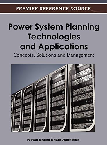 Power System Planning Technologies and Applications: Concepts, Solutions and Management (Premier Reference Source)