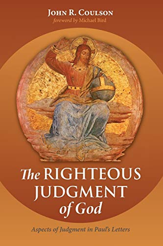 The Righteous Judgment of God: Aspects of Judgment in Paul's Letters