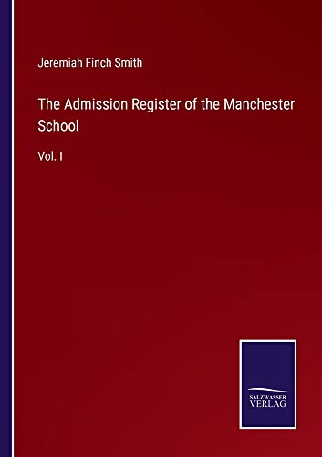 The Admission Register of the Manchester School: Vol. I