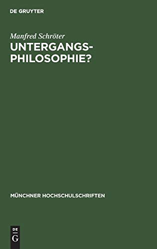 Untergangs-Philosophie?: Von Hegel zu Spengler (Münchner Hochschulschriften, 5, Band 5)