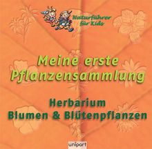 Meine erste Pflanzensammlung Blumen & Blütenpflanzen: Herbarium, Naturführer für Kids