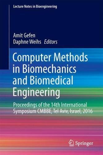 Computer Methods in Biomechanics and Biomedical Engineering: Proceedings of the 14th International Symposium CMBBE, Tel Aviv, Israel, 2016 (Lecture Notes in Bioengineering)