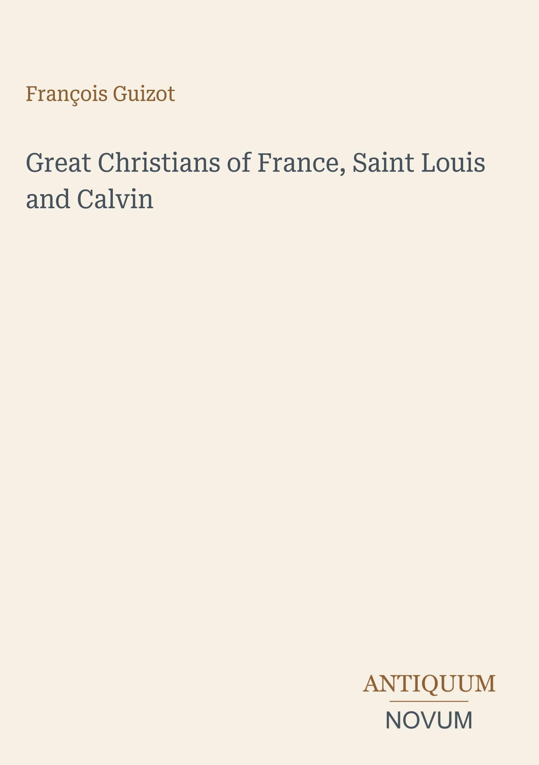 Great Christians of France, Saint Louis and Calvin