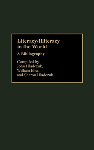 Literacy/Illiteracy in the World: A Bibliography (Bibliographies and Indexes in Education, Band 6)