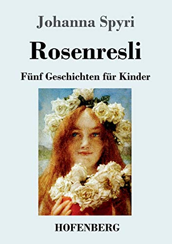 Rosenresli: Fünf Geschichten für Kinder