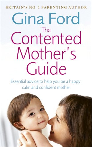 The Contented Little Book for Mothers: Essential Advice to Help You be a Happy, Calm and Confident Mother