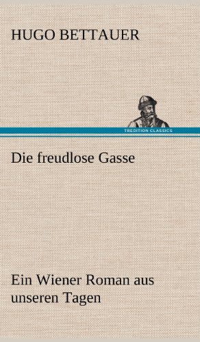 Die freudlose Gasse: Ein Wiener Roman aus unseren Tagen