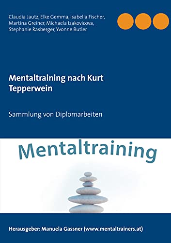 Mentaltraining nach Kurt Tepperwein: Sammlung von Diplomarbeiten