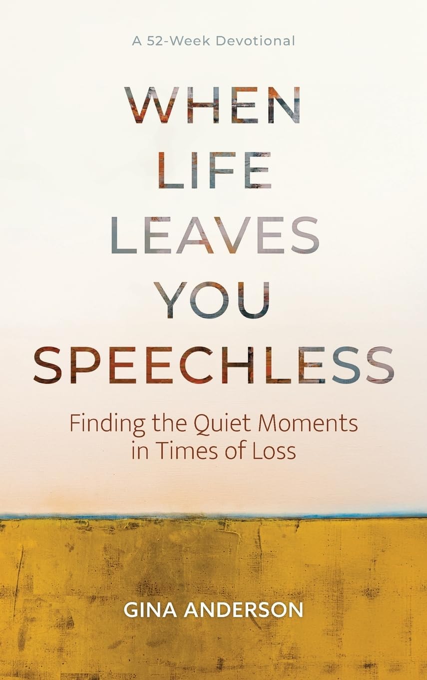 When Life Leaves You Speechless: Finding the Quiet Moments in Times of Loss