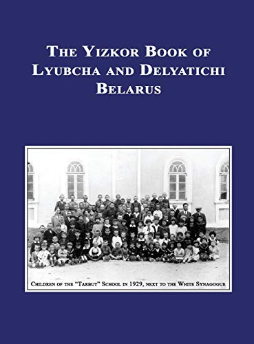 Yizkor (Memorial) Book of Lyubcha and Delyatichi - Translation of Lubtch Ve-Delatitch; Sefer Zikaron