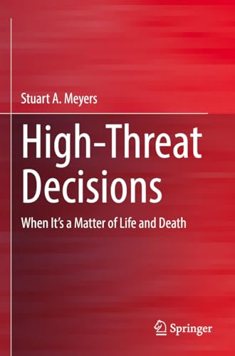 High-Threat Decisions: When It’s a Matter of Life and Death