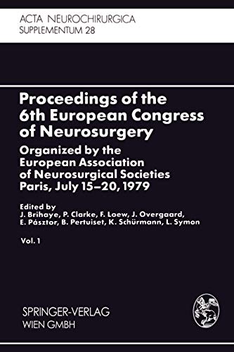 Proceedings of the 6th European Congress of Neurosurgery: Organized by the European Association of Neurosurgical Societies Paris, July 15–20, 1979. ... Neurochirurgica Supplement, 28, Band 28)