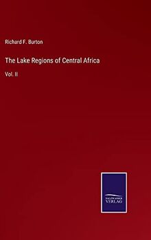 The Lake Regions of Central Africa: Vol. II