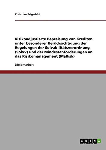Risikoadjustierte Bepreisung von Krediten: Gemäß der Solvabilitätsverordnung (SolvV) und der Mindestanforderungen an das Risikomanagement (MaRisk)