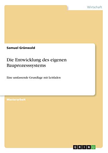 Die Entwicklung des eigenen Bauprozesssystems: Eine umfassende Grundlage mit Leitfaden