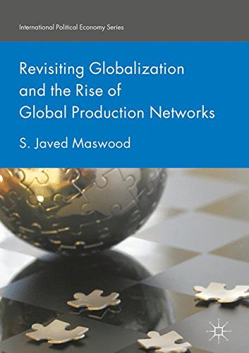 Revisiting Globalization and the Rise of Global Production Networks (International Political Economy Series)