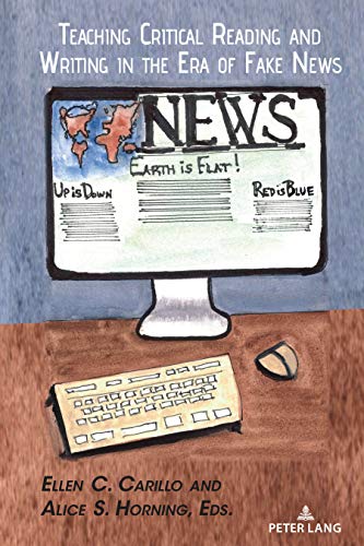 Teaching Critical Reading and Writing in the Era of Fake News (Studies in Composition and Rhetoric, Band 13)