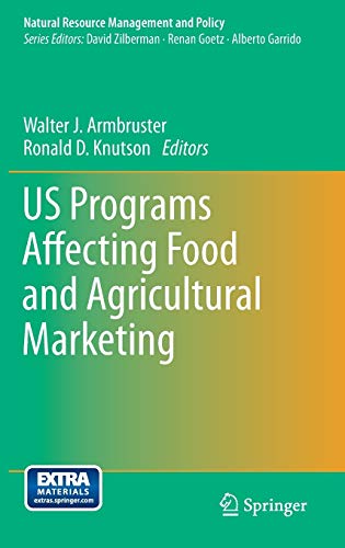 US Programs Affecting Food and Agricultural Marketing: Economic Impacts and Options (Natural Resource Management and Policy, 38, Band 38)