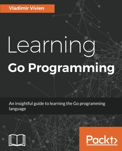 Vladimir Vivien Learning Go Programming