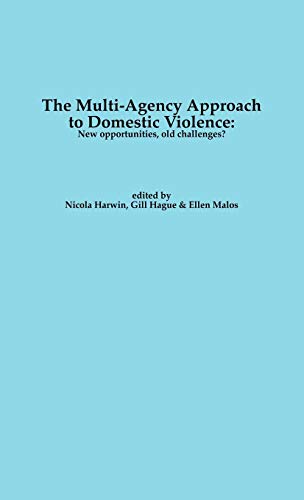 The Multi-Agency Approach to Domestic Violence: New Opportunities, Old Challenges?