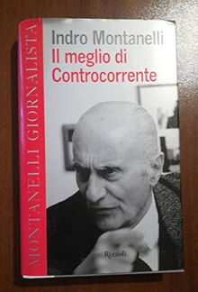 Il meglio di Controcorrente (Montanelli giornalista)