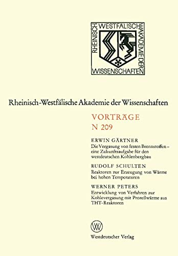 Die Vergasung von festen Brennstoffen - eine Zukunftsaufgabe für den westdeutschen Kohlenbergbau. Reaktoren zur Erzeugung von Wärme bei hohen ... Akademie der Wissenschaften, 209, Band 209)