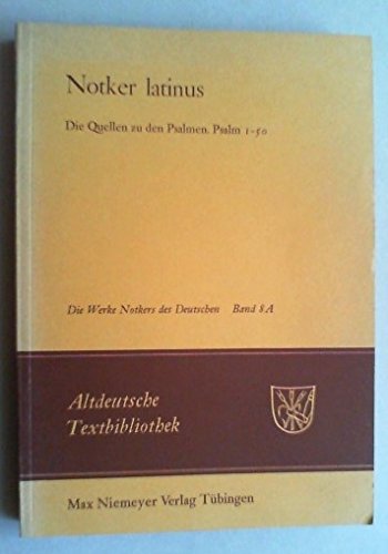 Die Werke Notkers des Deutschen. Notker latinus. Die Quellen zu den Psalmen: Psalm 1-50. Neuausgabe Bd. 8A