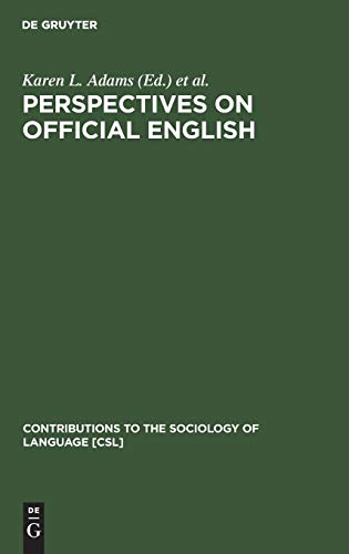 Perspectives on Official English: The Campaign for English as the Official Language of the USA (Contributions to the Sociology of Language [CSL], 57, Band 57)