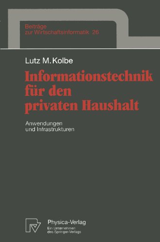 Informationstechnik für den privaten Haushalt. Anwendungen und Infrastrukturen (Beiträge zur Wirtschaftsinformatik Bd. 26)