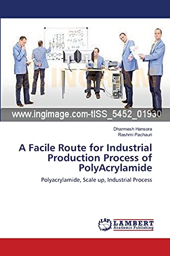 A Facile Route for Industrial Production Process of PolyAcrylamide: Polyacrylamide, Scale up, Industrial Process