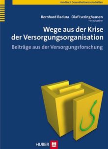 Wege aus der Krise der Versorgungsorganisation: Beiträge aus der Versorgungsforschung