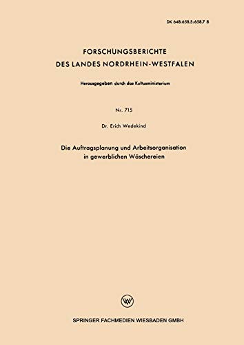 Die Auftragsplanung und Arbeitsorganisation in gewerblichen Wäschereien (Forschungsberichte des Landes Nordrhein-Westfalen) (German Edition) ... Landes Nordrhein-Westfalen, 715, Band 715)